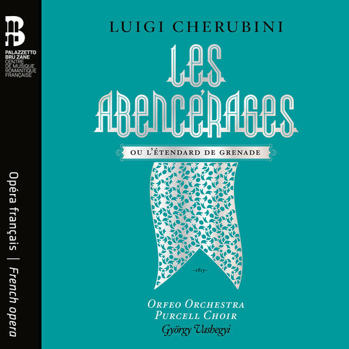 Cherubini / Orfeo Orchestra / Purcell Choir: Les Abencerages ou l'etendard de Grenade