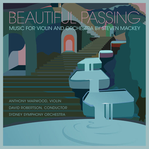 Marwood, Anthony: Beautiful Passing - Music for Violin & Orchestra by Steven Mackey