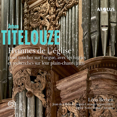Titelouze / Berben, Leon: Hymnes de l'eglise pour toucher sur l'orgue - SUPER-AUDIO CD