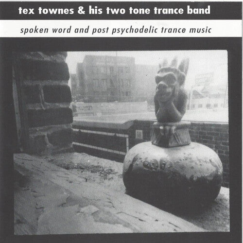 Townes, Tex & His Two Tone Trance Band: Spoken Word & Post Psychodelic Trance Music