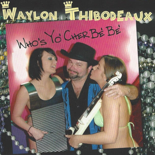 Thibodeaux, Waylon: Who'S Yo Cher Be Be