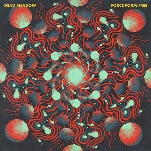 Dead Meadow: Force Form Free