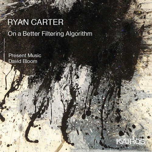 Present Music / Bloom, David: Ryan Carter: On A Better Filtering Algorithm