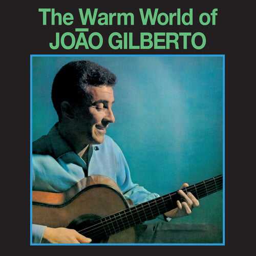 Gilberto, Joao: Warm World Of Joao Gilberto - Limited 180-Gram Green Colored Vinyl with Bonus Tracks