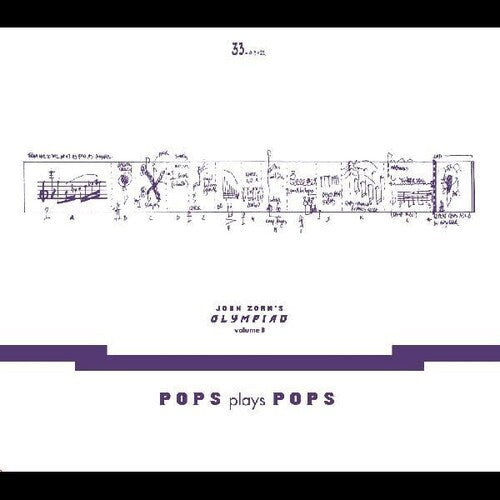 Zorn, John: John Zorns Olympiad Vol. 3 - Pops Plays Pops