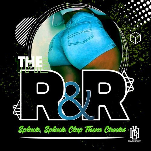 R&R, the: Splack, Splack Clap Them Cheeks