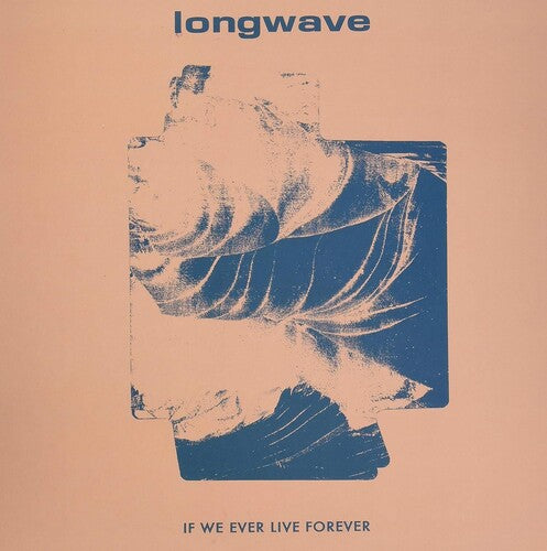 Longwave: If We Ever Live Forever