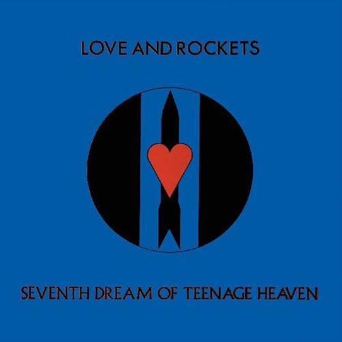 Love and Rockets: Seventh Dream Of Teenage Heaven