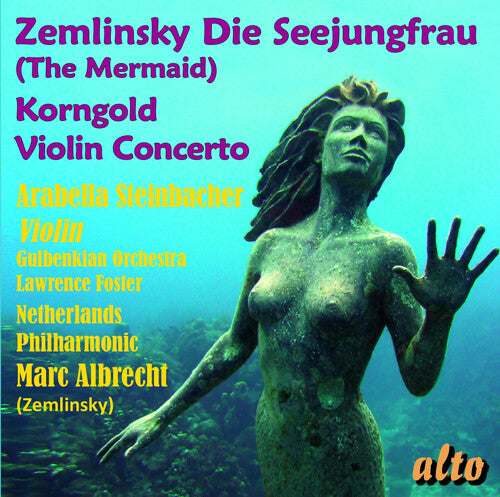 Albrecht, Marc: Zemlinsky: Die Seejungfrau (The mermaid) Korngold: Violin cocerto