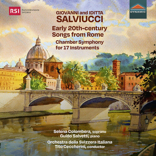 Salviucci / Colombera / Salvetti: Early 20th-Century Songs from Rome; Chamber Symphony for 17 instrument