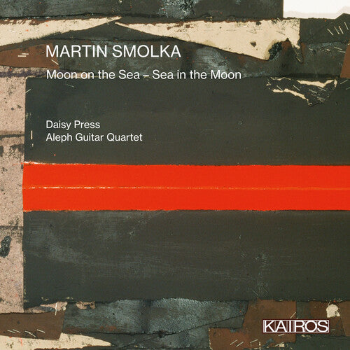 Daisy Press & Aleph Guitar Quartet: Martin Smolka: Moon On The Sea - Sea In The Moon