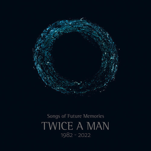 Twice a Man: Songs Of Future Memories - 1982-2022