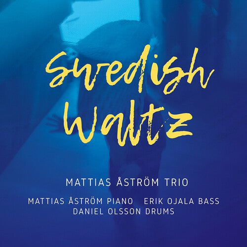 Astrom / Mattias Astrom Trio: Swedish Waltz