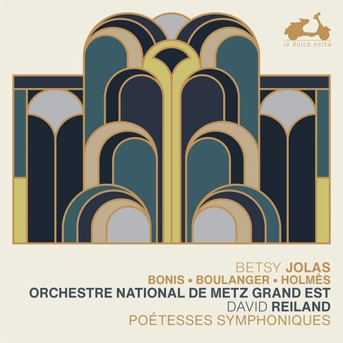 Orchestre National De Metz: Jolas, Bonis, Boulanger & Holmes: Poetesses Symphoniques