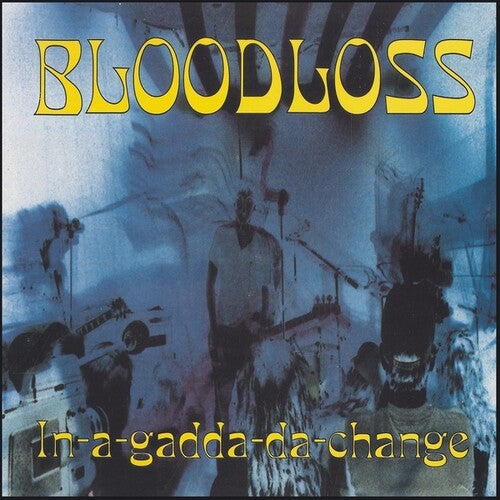 Bloodloss: In-A-Gadda-Da-Change