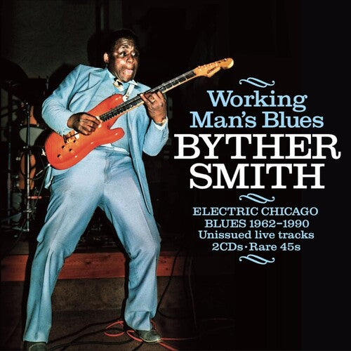 Smith, Byther: Working Man's Blues: Electric Chicago Blues 1962-1990