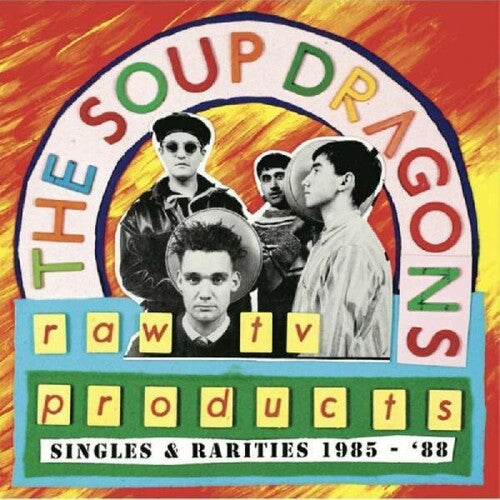 Soup Dragons: Raw Tv Products - Singles & Rarities 1985-88