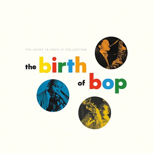 Birth of Bop: Savoy 10-Inch LP Collection / Var: The Birth Of Bop: The Savoy 10-Inch LP Collection (Various Artists)