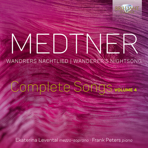 Medtner / Levental / Peters: Wandrers Nachtlied - Complete Songs Vol. 4