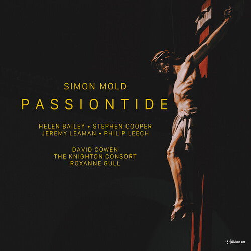 Mold / Bailey / Leech: PaSSiontide - A Lenten Cantata