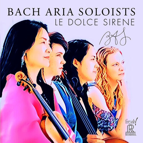 Bach / Bach Aria Soloists: Le Dolce Sirene