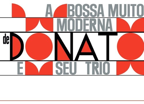 Donato, Joao / Seu Trio: A Bossa Muito Moderna