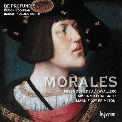 De Profundis: Morales: Missa Mille regretz & Missa Desilde al cavallero