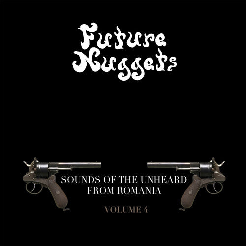 Future Nuggets: Sounds of Unheard From Romania 4: Future Nuggets: Sounds Of The Unheard From Romania Vol. 4