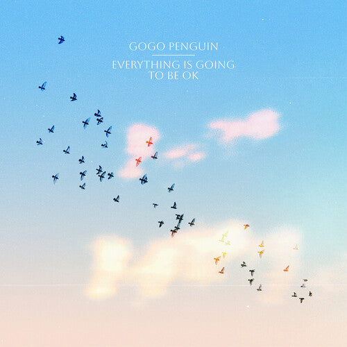 GoGo Penguin: Everything Is Going To Be Ok