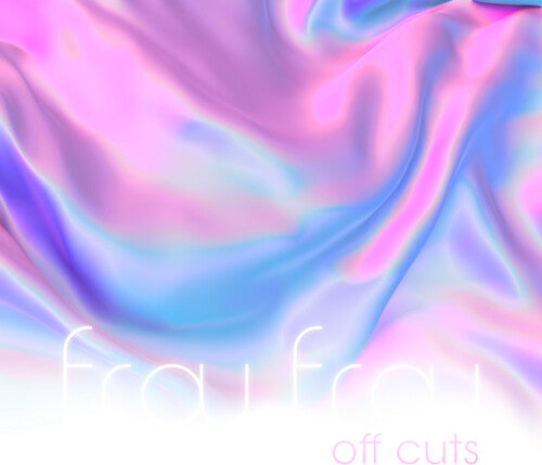 Frou Frou: Off Cuts