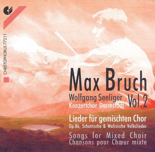 Bruch / Seeliger / Darmstadt Concert Choir: Lieder for Mixed Choir / Scottish & Welsh Folk