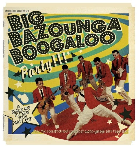 Big Bazounga Boogaloo Party: 14 Shakin' 45's / Var: Big Bazounga Boogaloo Party: 14 Shakin' 45's To Freak Your Party Out