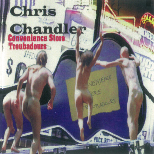 Chandler, Chris: Convenience Store Troubadors