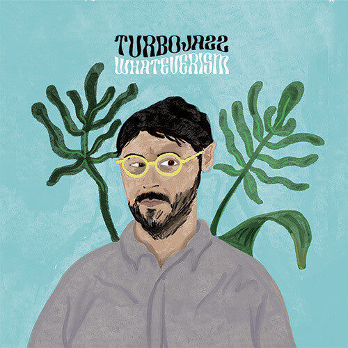 Turbojazz: Whateverism