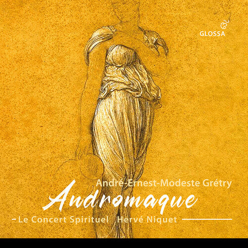 Gretry / Le Concert Spirituel: Andromaque