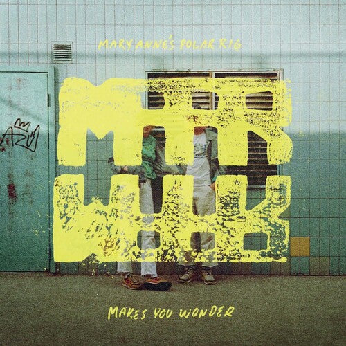 Mary Anne's Polar Rig: Makes You Wonder - VINYL LP