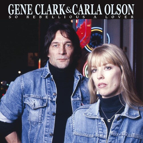 Clark, Gene / Olson, Carla: So Rebellious A Lover