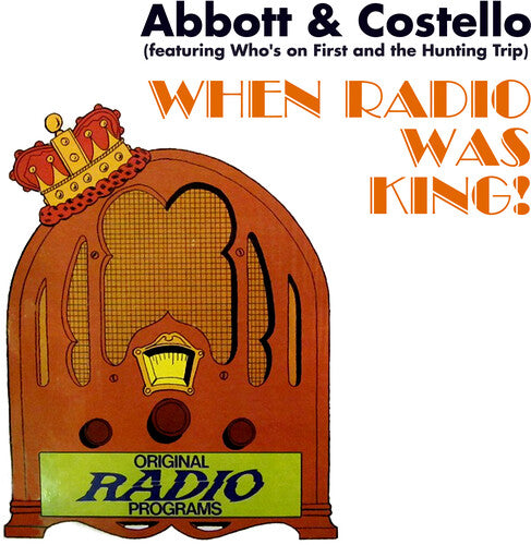 Abbott & Costello: When Radio Was King! (featuring Who's on First and the Hunting Trip)