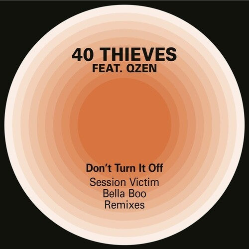 40 Thieves / Qzen: Don't Turn It Off (Session Victim And Bella Boo Remixes)