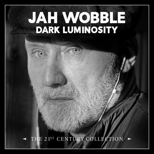 Wobble, Jah: Dark Luminosity: 21st Century Collection