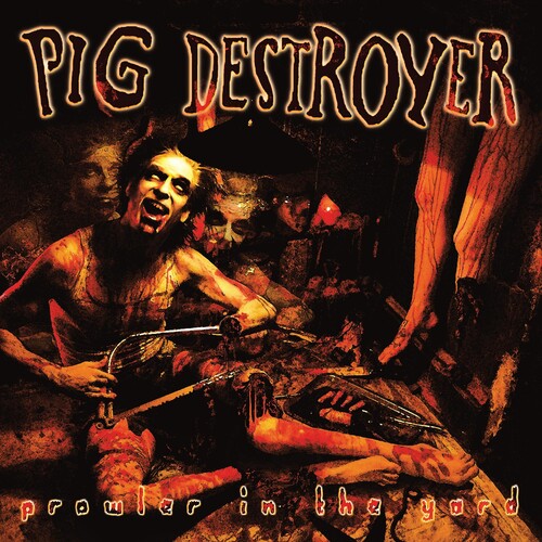 Pig Destroyer: Prowler In The Yard