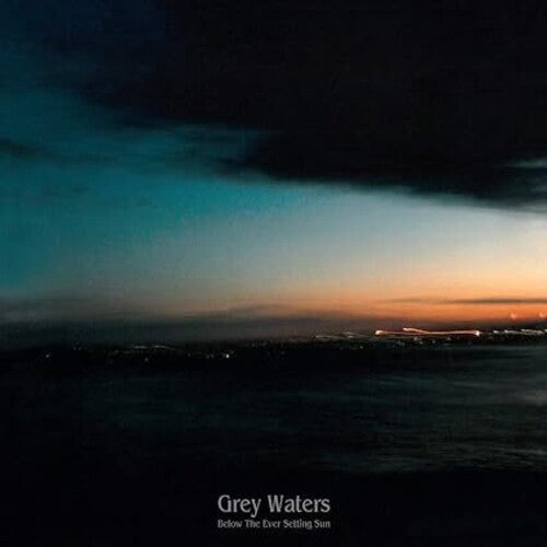 Grey Waters: Below The Ever Setting Sun