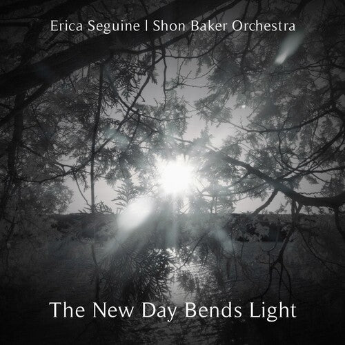 Seguine, Erica: The New Day Bends Light