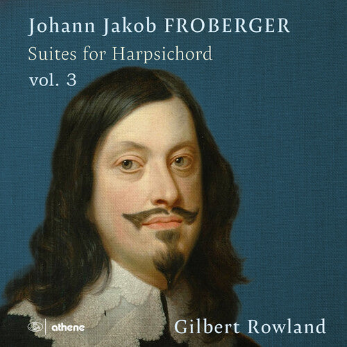 Froberger / Rowland: Suites for Harpsichord Vol. 3