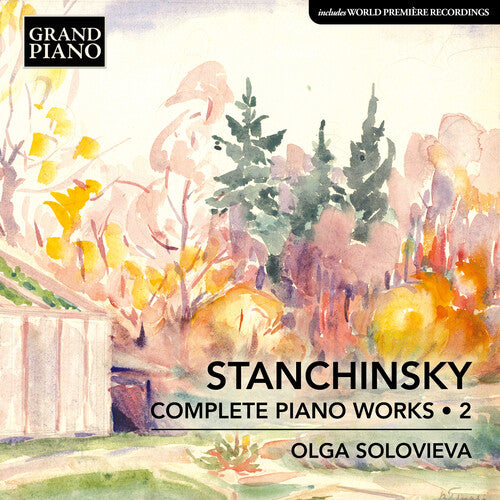 Stanchinsky / Vladimirovich / Solovieva: Complete Piano Works, Vol. 2