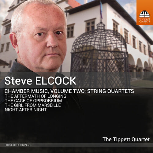 Elcock / Mills / Tippett Quartet: Chamber Music, Vol. 2 - String Quartets