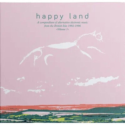 Happy Land: Compendium of Electronic Music From: Happy Land: A Compendium Of Electronic Music From The British Isles 1992-1996 Volume 1 / Various