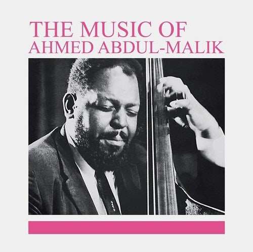 Abdul-Malik, Ahmed: The Music Of Ahmed Abdul-Malik