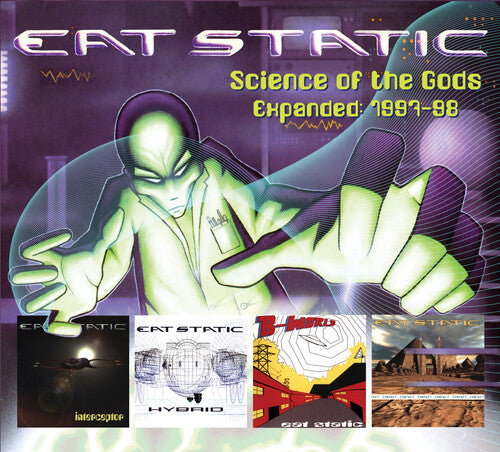 Eat Static: Science Of The Gods / B World Expanded 1997-1998