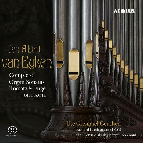 Eyken / Ute Gremmel-Geuchen: Complete Organ Sonatas - SUPER-AUDIO CD